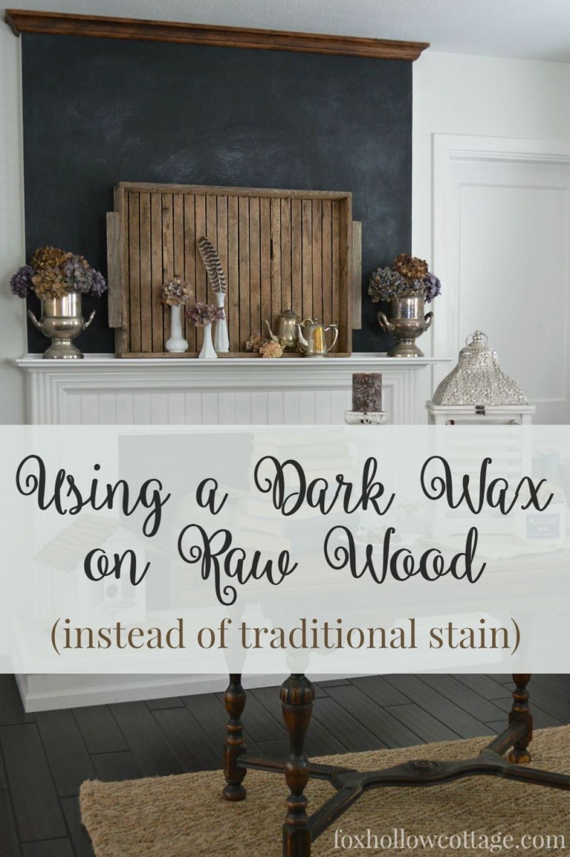 Did You Know You Can Wax Raw Wood? - Fox Hollow Cottage